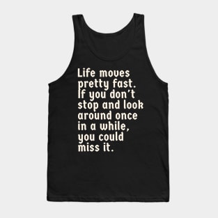 Life Moves Pretty Fast Tank Top